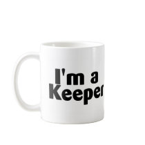 Im A Keeper mugs by CelebrationZazzle Im A Keeper mugs