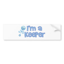 I'm a keeper (new baby boy) bumper stickers