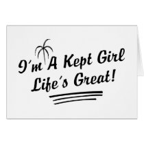 I'm A Kept Girl Life Is Great cards