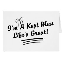 I'm A Kept Man Life Is Great! cards