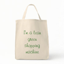 I'm a lean green shopping machine bags by DiLaDesigns I'm a lean green shopping machine bags