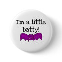I'm a Little Batty buttons by halloweengifts I'm a Little Batty buttons