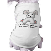 I'm A Little Princess And I Want More TOYS! Dog Shirt