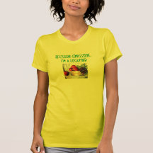 I'm A Locavore! T-shirt
