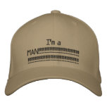 I'm a MAN!!!!!!!!!!!!!!!!!!!!!!!!!!!!!!!!!!!!!!... Embroidered Baseball Cap