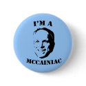 I'm a McCainiac Button by Mccainiac I'm a McCainiac Button