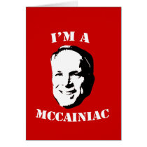 I'm a McCainiac Card by Mccainiac I'm a McCainiac Card