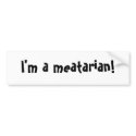 I'm a meatarian! bumper stickers