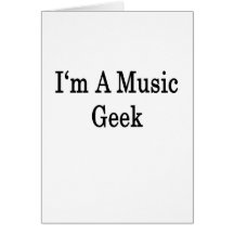 I'm A Music Geek Card