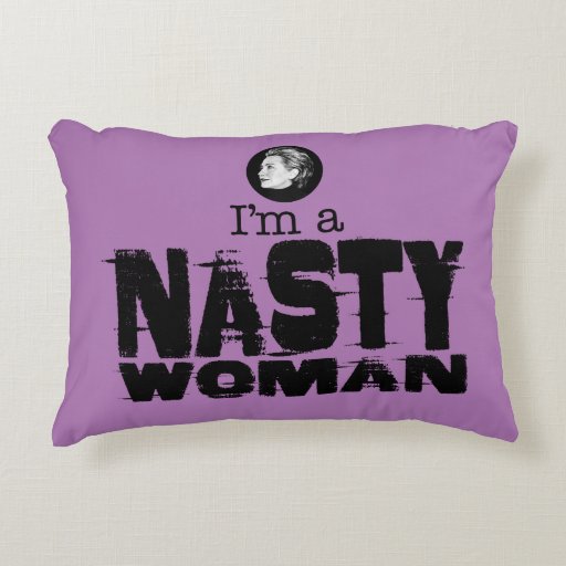 Im A Nasty Woman Pillow Zazzle
