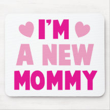 I'm a NEW MOMMY! Mouse Pads