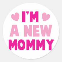 I'm a NEW MOMMY! Round Stickers