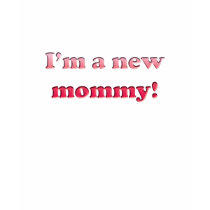 I'm a new mommy! t-shirts by thebabystore I'm a new mommy! t-shirts