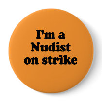 I'm a nudist on strike pin