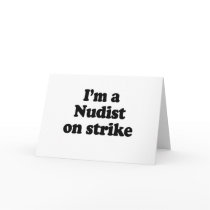 I'm a nudist on strike card