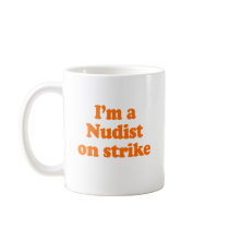 I'm a nudist on strike Costume Mugs