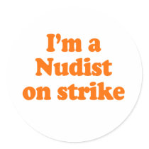 I'M A NUDIST ON STRIKE STICKER