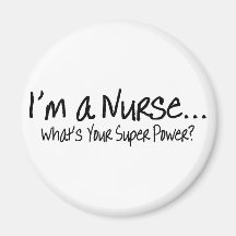 Im A Nurse Whats Your Super Power Fridge Magnet