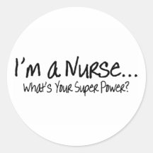 Im A Nurse Whats Your Super Power Round Stickers
