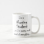 I'm a Nursing Student... Mugs