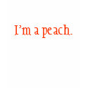 I'm a peach. t-shirts