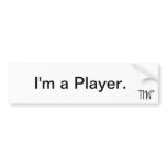 I'm a Player Bumper Sticker