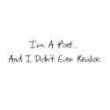 I'm A Poet And I Didn't Even Realize t-shirts