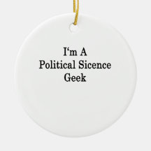 I'm A Political Science Geek Christmas Tree Ornament
