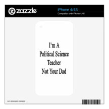 I'm A Political Science Teacher Not Your Dad iPhone 4 Decal