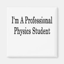 I'm A Professional Physics Student Magnets