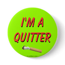 I'm A Quitter buttons by clarachandler I'm A Quitter buttons