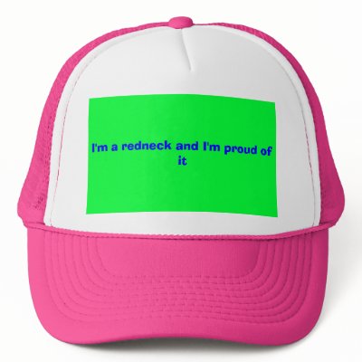I'm a redneck and I'm proud of it Trucker Hat by flomo12