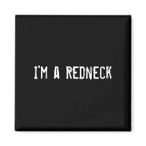 I'm a Redneck magnets
