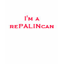 I'm a rePALINcan t-shirts