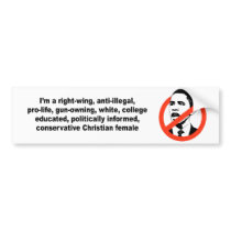 I'm a right wing, conservative chrisitan female bumper stickers