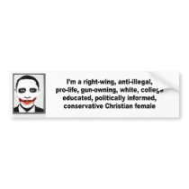 I'm a right wing, conservative chrisitan female bumper stickers