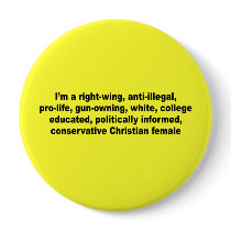 I'm a right wing, conservative chrisitan female button
