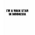 I'm A Rock Star in Indonesia t-shirts by placetshirts10 I'm A Rock Star in Indonesia t-shirts