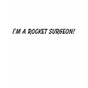 I'm A Rocket Surgeon! t-shirts by MineyMo I'm A Rocket Surgeon! t-shirts