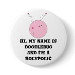 I'm a rolypolic