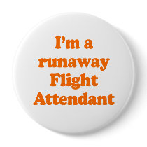 I'm a runaway flight attendant Costume Button