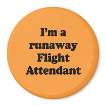 I'm a runaway flight attendant fridge magnet