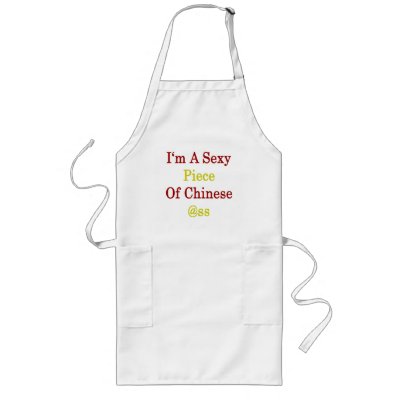 I'm A Sexy Piece Of Chinese Ass Aprons by Supernova23a chinese ass