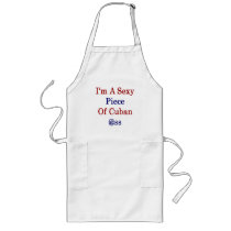 I'm A Sexy Piece Of Cuban Ass Aprons