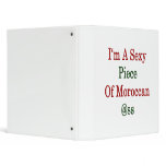 I'm A Sexy Piece Of Moroccan Ass 3 Ring Binder
