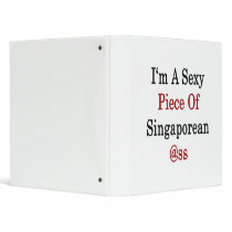 I'm A Sexy Piece Of Singaporean Ass Vinyl Binder