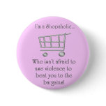I'm A Shopaholic... Pinback Button