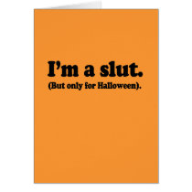 I'm a slut. Only for halloween Card