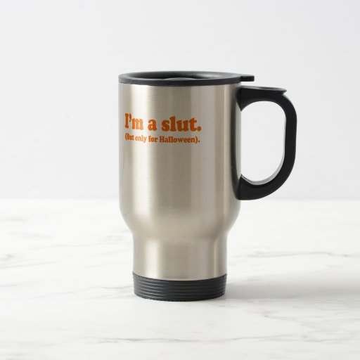 I'M A SLUT. ONLY FOR HALLOWEEN COFFEE MUG