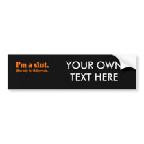 I'm a slut. Only for halloween Costume Bumper Sticker